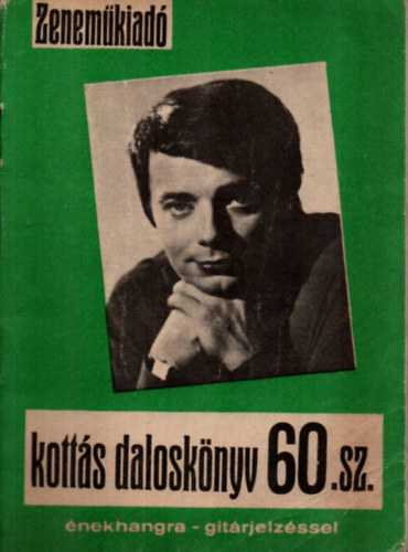 Szörényi Levente, Bródy János, Aradszky László, Máté Péter, Payer András - Kottás daloskönyv 60. sz. Szörényi Levente, Bródy János, Aradszky László, Máté Péter, Payer András - Kottás daloskönyv 60. sz., Budapest 1969 antikvár könyv