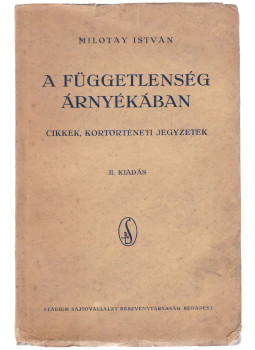 Milotay István - A függetlenség árnyékában
