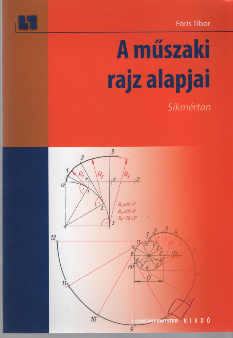 Fóris Tibor - A műszaki rajz alapjai - Síkmértan