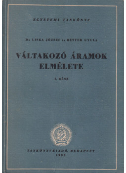 Liska József, Retter Gyula - Váltakozó áramok elmélete I. Liska József, Retter Gyula - Váltakozó áramok elmélete I., Budapest 1953 antikvár könyv