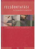 Cseh Boglárka főszerk. - Felsőoktatási vizsgakövetelmények 2005