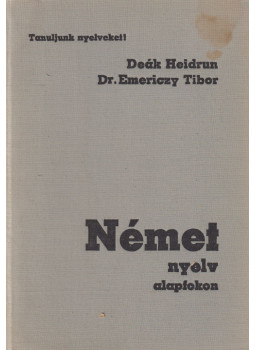 Deák Heidrun, Emericzy Tibor - Német nyelv alapfokon Deák Heidrun, Emericzy Tibor - Német nyelv alapfokon, Budapest 1984 antikvár könyv