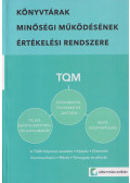 Bajnok Tamara,Bognárné Dr. Lovász Katalin,Fehér Miklós,Horváth Adrienn,Dr. Mészárosné Merbler Éva,Dr. Topár József,Dr. Tóth Máté - Könyvtárak Minőségi Működésének Értékelési Rendszere