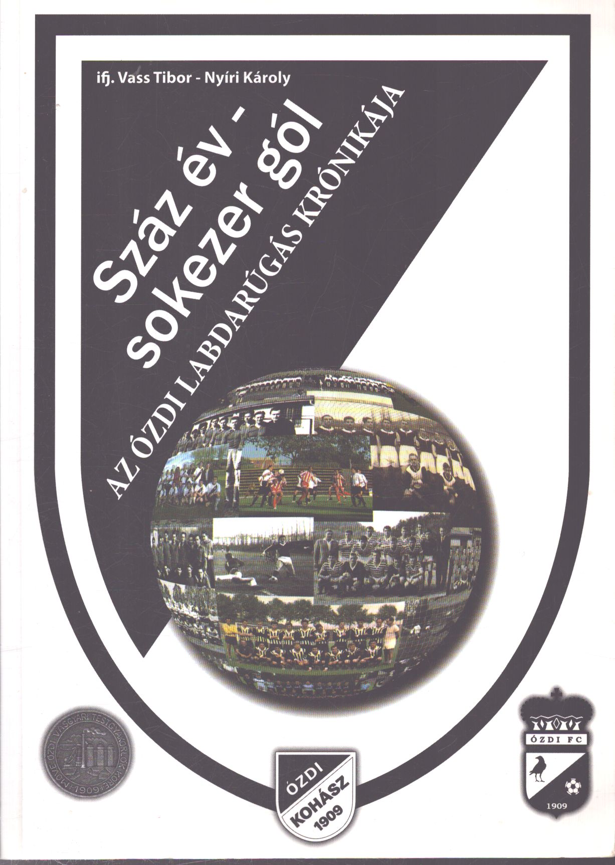 Vass Tibor,Nyíri Károly - Száz év - sokezer gól (dedikált)