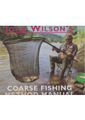 Wilson, John - John Wilson's Coarse Fishing Method Manual