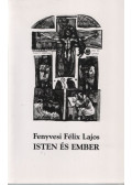 Fenyvesi Félix Lajos - Isten és ember (dedikált)