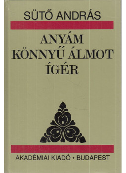 Sütő András - Anyám könnyű álmot ígér Sütő András - Anyám könnyű álmot ígér, Budapest 1996 antikvár könyv