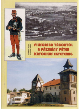 Madaras Péter, Dr. Varga József - Piliscsaba tábortól a Pázmány Péter Katolikus Egyetemig (dedikált) Madaras Péter, Dr. Varga József - Piliscsaba tábortól a Pázmány Péter Katolikus Egyetemig (dedikált), Budapest 1997 antikvár könyv