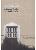 Zirig Árpád - Küszöbén a télnek (dedikált)