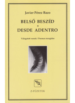 Javier Pérez Bazo - Belső beszéd / Desde adentro, Budapest 2012 antikvár könyv