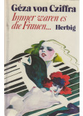 Géza von Cziffra - Immer waren es die Frauen…  (dedikált)