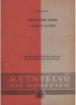 Charles Dickens - The Parish Clerk / A falusi tanító Charles Dickens - The Parish Clerk / A falusi tanító, Budapest 1958 antikvár könyv