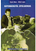Csúri Ákos,Illich Lajos - Gutenbergtől Spielbergig