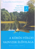 Deli Tamás,Danyi Tibor,Boldog Gusztáv - A Körös-Völgyi vadvizek élővilága