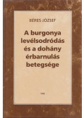 Béres József - A burgonya levélsodródás és a dohány érbarnulás betegsége (dedikált)