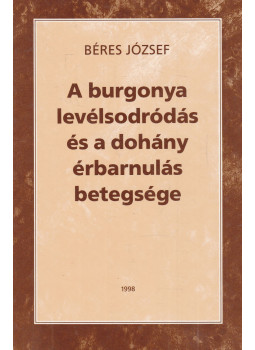 Béres József - A burgonya levélsodródás és a dohány érbarnulás betegsége (dedikált)