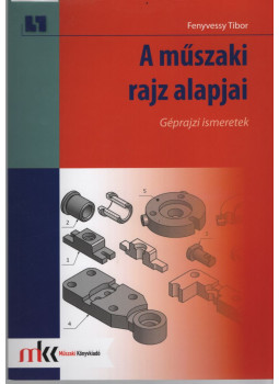 Fenyvessy Tibor - A műszaki rajz alapjai - Géprajzi ismeretek Fenyvessy Tibor - A műszaki rajz alapjai - Géprajzi ismeretek, null 2021 antikvár könyv