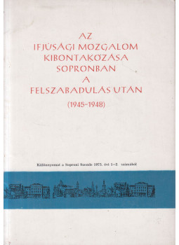 Szita Szabolcs - Az ifjúsági mozgalom kibontakozása Sopronban a felszabadulás után (1945-1948) Szita Szabolcs - Az ifjúsági mozgalom kibontakozása Sopronban a felszabadulás után (1945-1948), Sopron 0 antikvár könyv