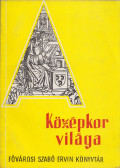 Ecsedy Andorné,Gáliczky Éva - A középkor világa