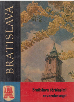 Ladislav Sásky - Bratislava történelmi nevezetességei Ladislav Sásky - Bratislava történelmi nevezetességei, Bratislava 1962 antikvár könyv