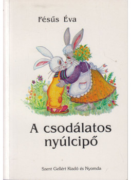 Fésüs Éva - A csodálatos nyúlcipő Fésüs Éva - A csodálatos nyúlcipő, Budapest 0 antikvár könyv