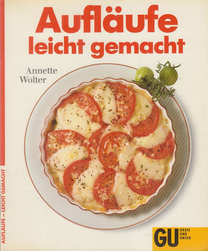 Annette Wolter - Aufläufe - leicht gemacht Annette Wolter - Aufläufe - leicht gemacht, München 1992 antikvár könyv