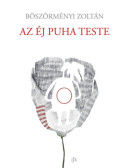 Böszörményi Zoltán - Az éj puha teste