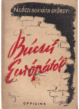 Pálóczi Horváth György - Búcsú Európától Pálóczi Horváth György - Búcsú Európától, Budapest Ismeretlen antikvár könyv