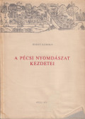 Borsy Károly - A pécsi nyomdászat kezdetei