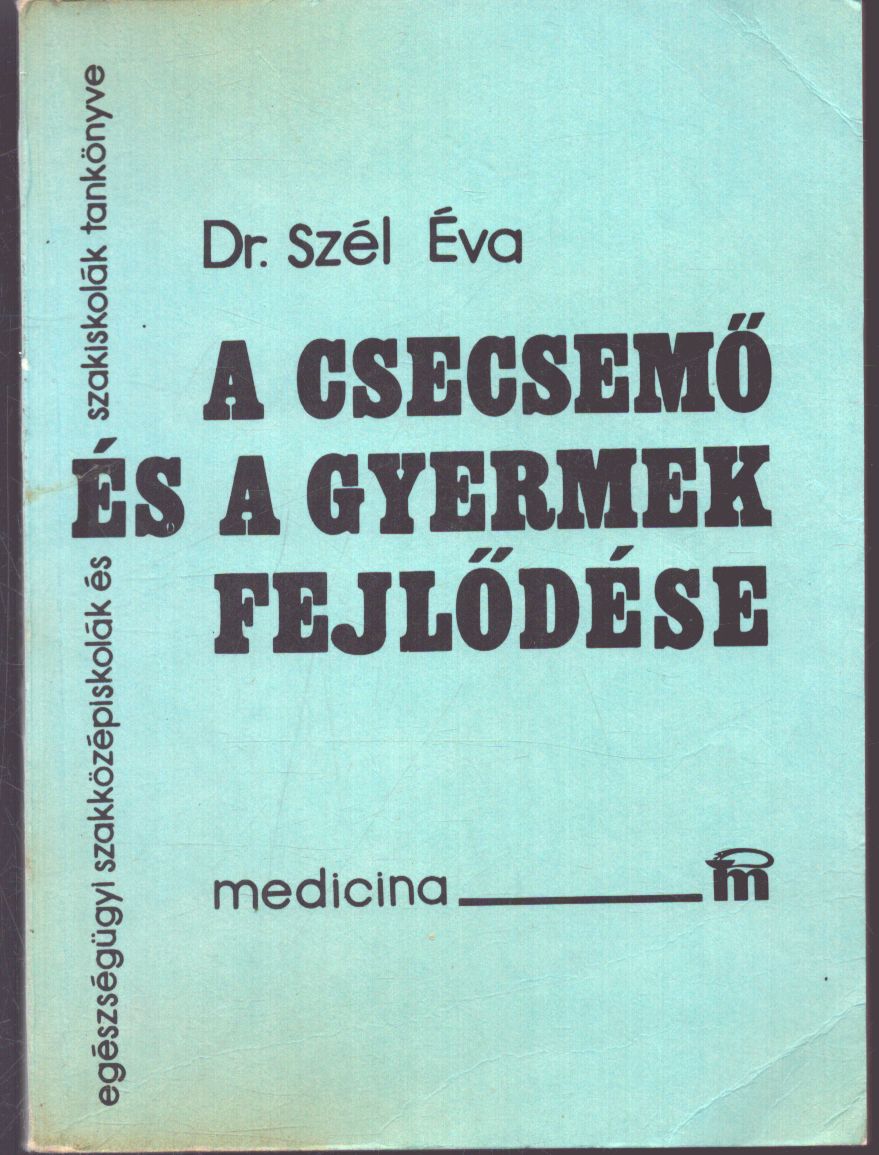 Szél Éva Dr. - A csecsemő és a gyermek fejlődése