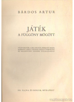 Bárdos Artur - Játék a függöny mögött Bárdos Artur - Játék a függöny mögött, Budapest 1942 antikvár könyv