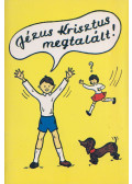  - Jézus Krisztus megtalált!