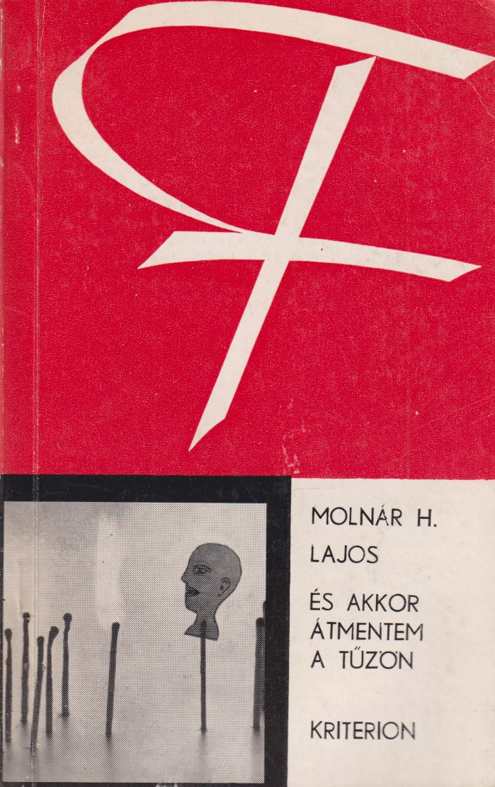 Molnár H. Lajos - És akkor átmentem a tűzön (dedikált) Molnár H. Lajos - És akkor átmentem a tűzön (dedikált), Bukarest 0 antikvár könyv