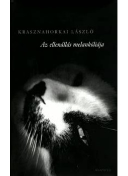Krasznahorkai László - Az ellenállás melankóliája Krasznahorkai László - Az ellenállás melankóliája, Budapest 2022 antikvár könyv