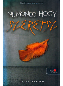 Lylia Bloom - Ne mondd, hogy szeretsz Lylia Bloom - Ne mondd, hogy szeretsz, Szeged 2017 antikvár könyv