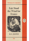 H. E. Bates - Fair Stood the Wind for France