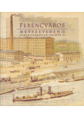 Gönczi Ambrus (szerk.),Winkelmayer Zoltán (szerk.) - Ferencváros metszeteken II. / Ferencváros in Prints II.