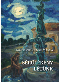 Mártonfi Benke Márta - Sérülékeny létünk Mártonfi Benke Márta - Sérülékeny létünk, null 2026 antikvár könyv