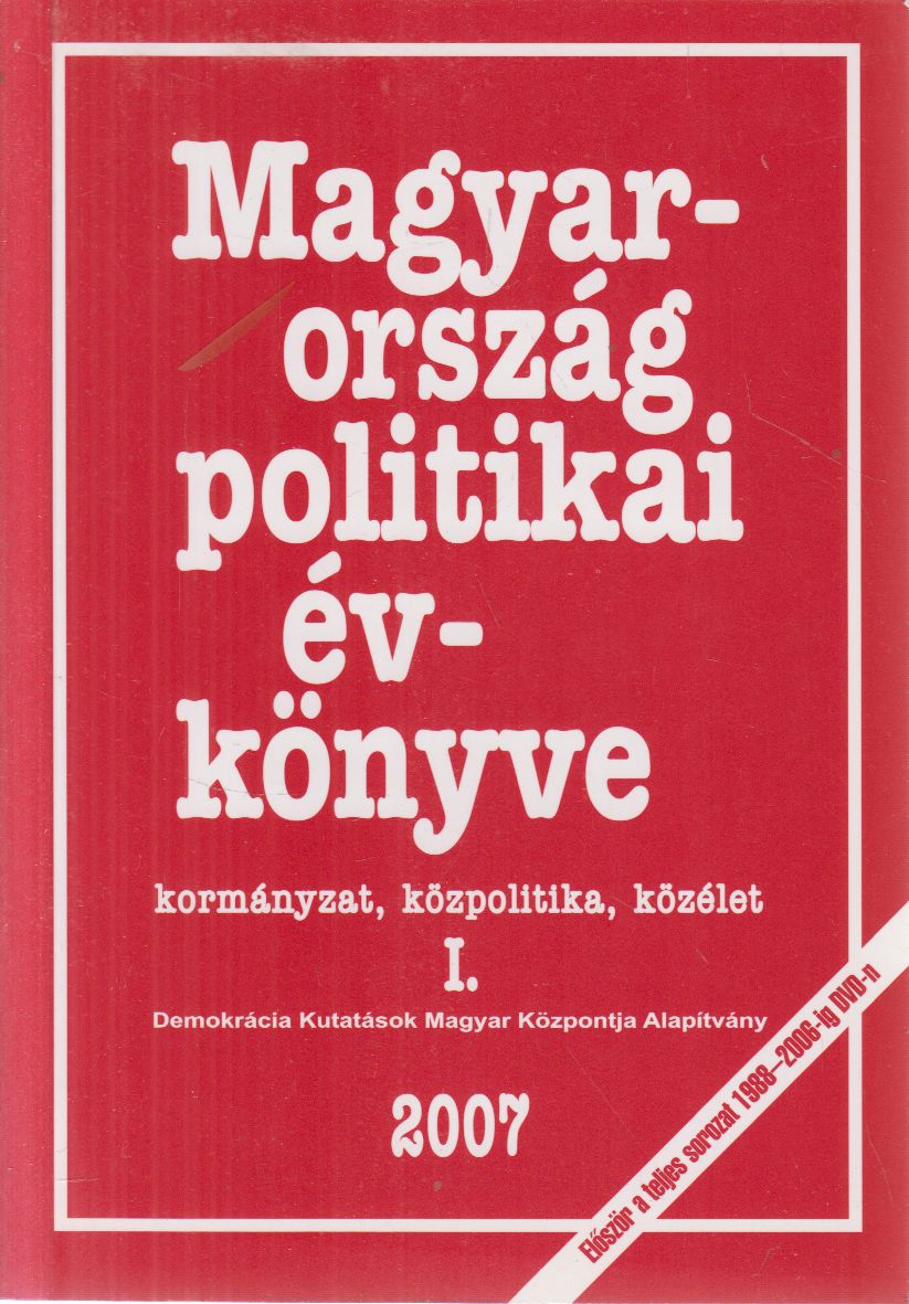Sándor Péter,Vass László,Tolnai Ágnes - Magyarország politikai évkönyve 2007 I.