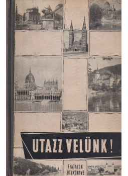 Markos Béla, Mátéka Béla - Utazz velünk! Markos Béla, Mátéka Béla - Utazz velünk!, Budapest 1958 antikvár könyv
