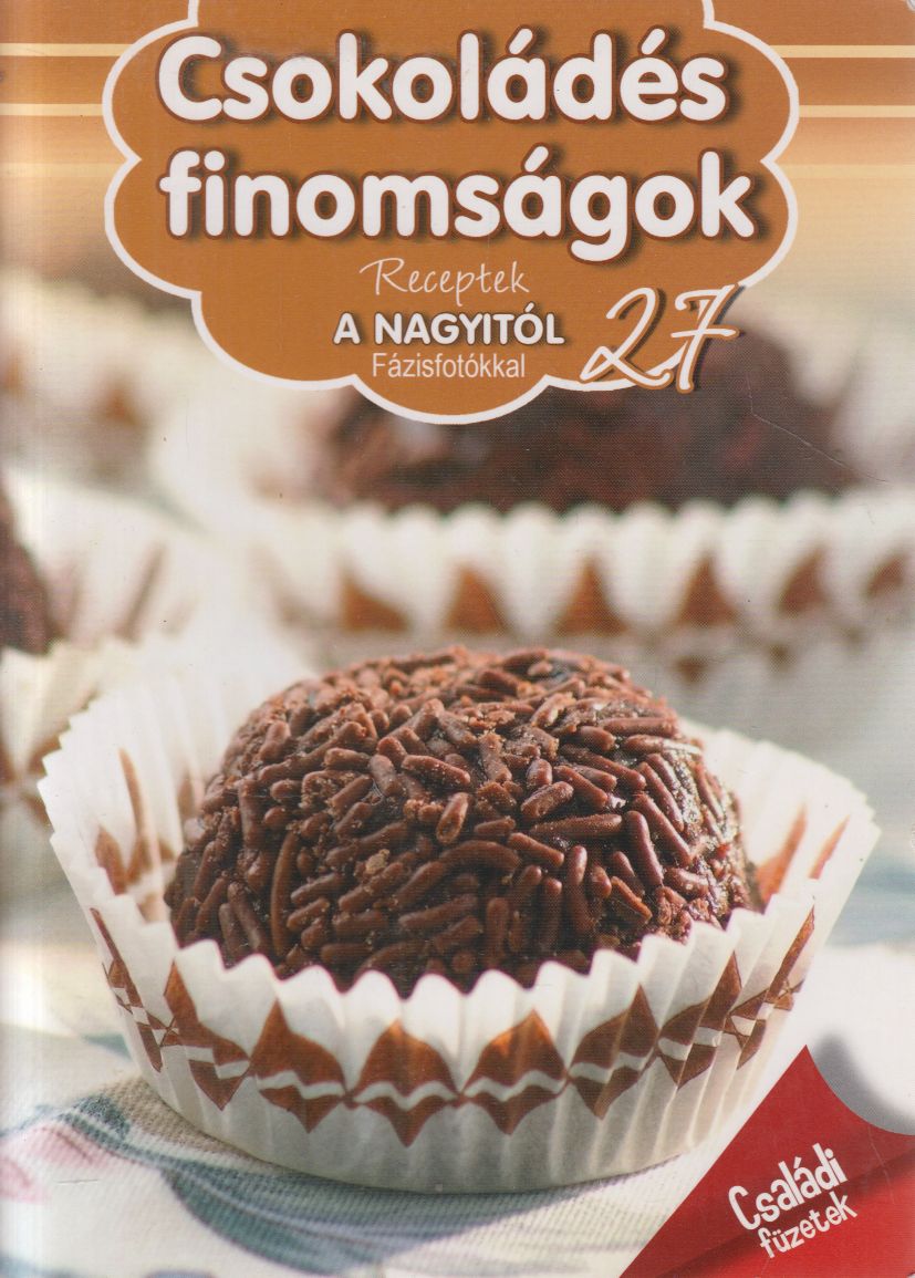 Korpádi Péter - Csokoládés finomságok Korpádi Péter - Csokoládés finomságok, Kisújszállás 2014 antikvár könyv