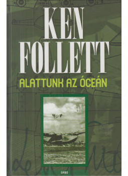 Ken Follett - Alattunk az óceán Ken Follett - Alattunk az óceán, Budapest 2021 antikvár könyv