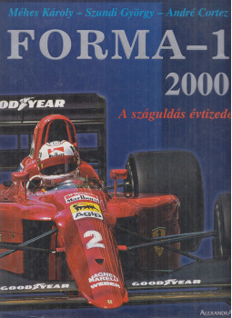 Méhes Károly, Szundi György, André Cortez - Forma-1 2000 Méhes Károly, Szundi György, André Cortez - Forma-1 2000, Pécs 2000 antikvár könyv