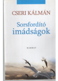 Cseri Kálmán - Sorsfordító imádságok