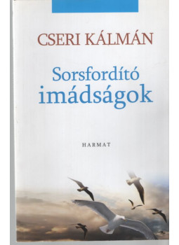 Cseri Kálmán - Sorsfordító imádságok Cseri Kálmán - Sorsfordító imádságok, Budapest 2017 antikvár könyv