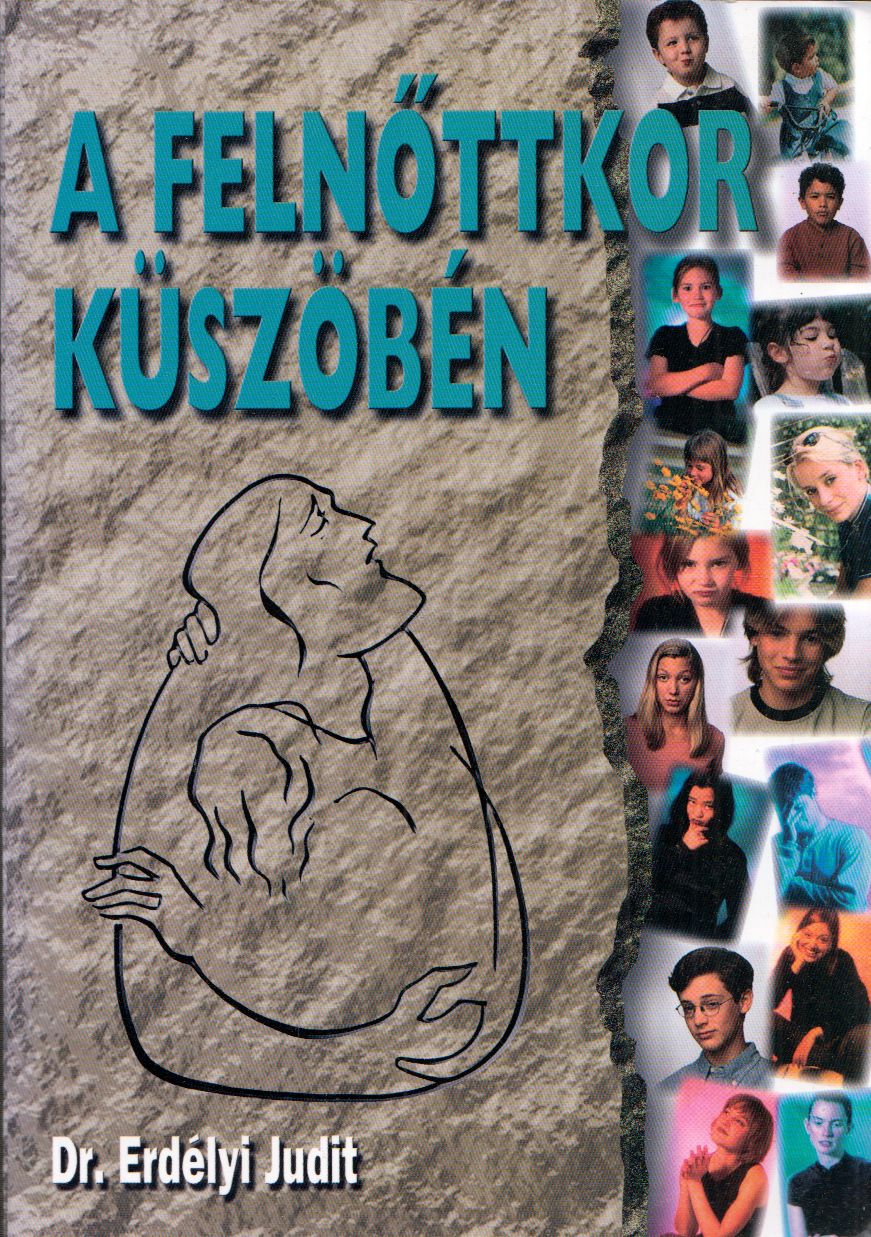 Dr. Erdélyi Judit - A felnőttkor küszöbén Dr. Erdélyi Judit - A felnőttkor küszöbén, Pécel 2001 antikvár könyv