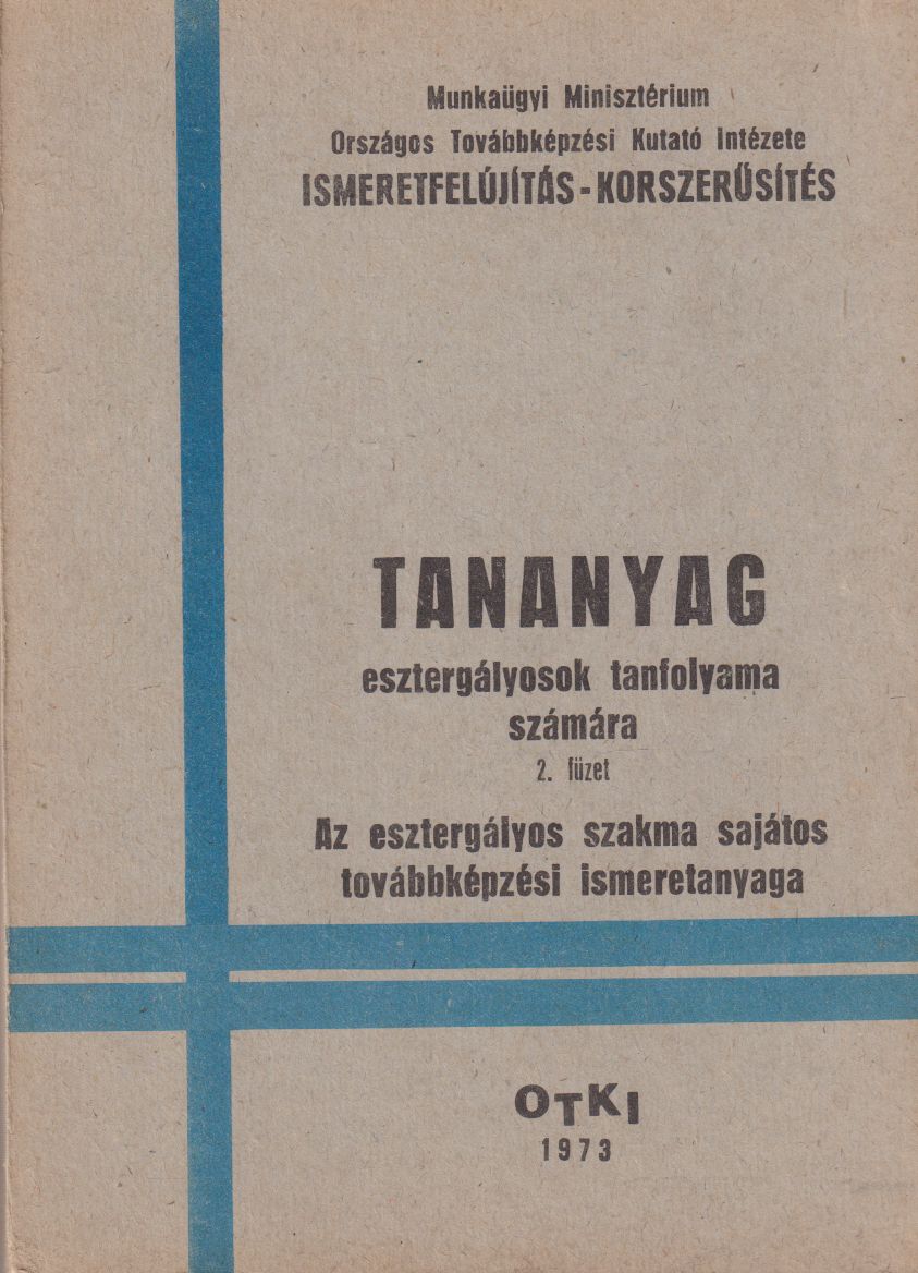 Szabó Imre,Kiss Ferenc,Bolla László - Tananyag esztergályosok tanfolyama számára II. füzet