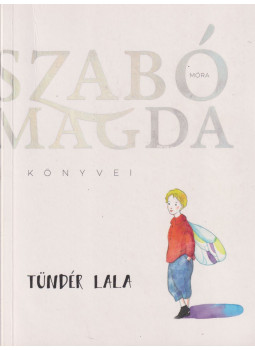 Szabó Magda - Tündér Lala Szabó Magda - Tündér Lala, Budapest 2019 antikvár könyv