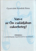 Gyurcsáné Kondrát Ilona - Van-e az Ön családjában cukorbeteg?