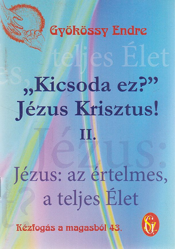 Gyökössy Endre - "Kicsoda ez?" Jézus Krisztus! II.
